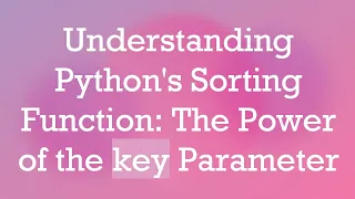 Understanding Python s Sorting Function The Power of the key Parameter