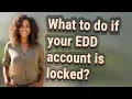 What to do if your EDD account is locked