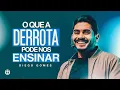 Download Lagu O que a derrota pode nos ensinar - Diego Gomes