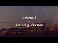 Download Lagu 2 Minus 1 - Joshua \u0026 Vernon Seventeen [LIRIK SUB INDO]