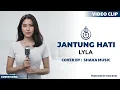 Lagu JANTUNG HATI - LYLA |VIDEO CLIP COVER BY SHAKA MUSIC