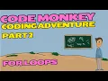 Code Monkey - Coding Adventure Part 2 For Loops Review
