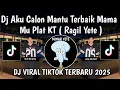 DJ AKU CALON MANTU TERBAIK MAMAMU PLAT KT | DJ CALON MANTU IDAMAN PLAT KT BY RAGIL YETE VIRAL TIKTOK