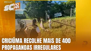 Mais de 400 propagandas irregulares são retiradas das ruas de Criciúma