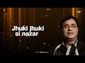 Jhuki Jhuki Si Nazar | Lyrical Video | Jagjit Singh Ghazals | Sad Ghazal | Ghazal Collection