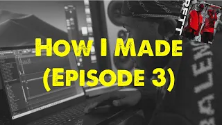 how i made episode 3 