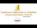 Lowercase Uppercase vs Capitalize Each Word in Column - Power Query Editor Power BI