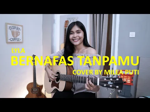 Download MP3 BERNAFAS TANPAMU - LYLA (COVER BY MILEA PUTI)