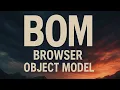 BOM Browser Object Model