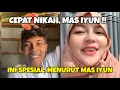 TERBONGKAR, TERNYATA MAS IYUN SERING DI MINTA CEPAT NIKAH. CEWEK INI SPESIAL DI MATA MAS IYUN.