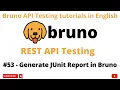 Generate JUnit Report in Bruno Bruno API Client Rest API Testing tutorials for Beginners