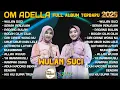 Download Lagu WULAN SUCI - Difarina Indra Adella Ft. Cantika Adella - OM ADELLA FULL ALBUM RELIGI TERBARU 2025
