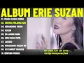 MUARA KASIH BUNDA - ERIE SUZAN FULL ALBUM TERBAIK (LIRIK VIDEO) GERIMIS MELANDA HATI - DANGDUT LAWAS