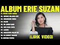 Download Lagu MUARA KASIH BUNDA - ERIE SUZAN FULL ALBUM TERBAIK (LIRIK VIDEO) GERIMIS MELANDA HATI - DANGDUT LAWAS