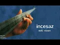 İncesaz - Eski Nisan [ Eski Nisan © 1999 Kalan Müzik ]