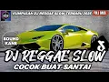 Download Lagu DJ REGGAE SANTAI FULL BASS 🔥 DJ CAMPURAN REGGAE SLOW TERBARU VIRAL TIK TOK FYP YANG KALIAN CARI🎵