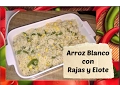 Lagu Arroz Blanco con Rajas y Elote/ White Rice w/ Green Peppers and Corn
