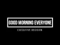 Download Lagu Good Morning Everyone - Executive Decision (Lirik)
