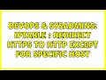 DevOps SysAdmins Iptable Redirect https to http except for specific host 2 Solutions