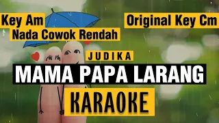 Download 🔴MAMA PAPA LARANG - Judika KARAOKE 🎤 NADA COWOK RENDAH Key Am 🎤 Original Key Cm MP3