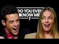 Margot Robbie Rami Malek Test Their Friendship Do You Even Know Me