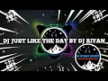 Download Lagu dj just like the day | | DJ RIYAN REMIX