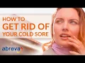 How To Get Rid of a Cold Sore Abreva