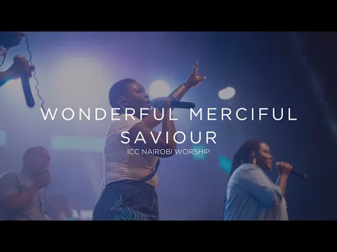 Download MP3 Wonderful Merciful Savior | ICC Nairobi Worship Cover