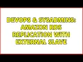 DevOps SysAdmins Amazon RDS replication with external slave