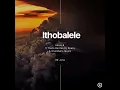 Sdala B - Ithobalele(ft Thuto Rantao,Dj Spura \u0026 Chambers Musiq)