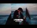 Download Lagu i found you - Unforgettable (𝗦𝗹𝗼𝘄𝗲𝗱 𝗮𝗻𝗱 𝗥𝗲𝘃𝗲𝗿𝗯)