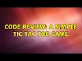 Code Review A simple Tic Tac Toe game 2 Solutions
