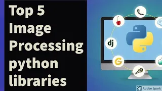 Top 5 image processing python Libraries Top 5 python libraries random - technologies