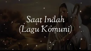 saat indah lagu komuni