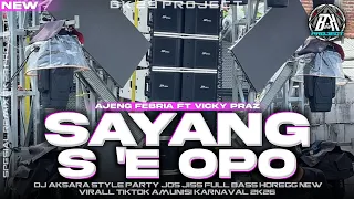 dj sayang s e opo style party jos jiss full bass horeg new viral cocok buat karnaval bk 29 project