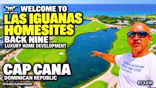 Cap Cana Las Iguanas Golf Course | Las Iguanas Homesites explained by KASH