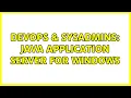 DevOps SysAdmins Java application server for Windows 5 Solutions
