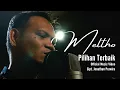 Download Lagu Pilihan Terbaik - Meltho (Official Music Video )