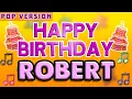 Happy Birt ay ROBERT POP Version 1 The Perfect Birt ay Song for ROBERT