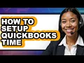 How to Setup QuickBooks Time - Step by Step