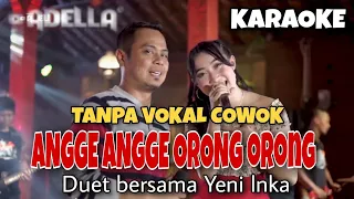 Download Angge Angge Orong Orong Karaoke Duet Tanpa vokal Cowok Adella MP3