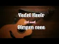 Download Lagu Vadel Nasir ~ Simpan Rasa ( lirik musik )