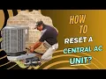 How to Reset a Central AC Unit