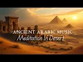 Lagu Ancient Arabic Meditation Music |  Ambient Middle Eastern ChillOut  Music