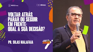 PR. SILAS MALAFAIA - VOLTAR ATRÁS, PARAR OU SEGUIR EM FRENTE; QUAL A SUA DECISÃO