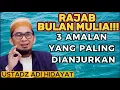 Lagu KEISTIMEWAAN \u0026 KEUTAMAAN 3 AMALAN DI BULAN RAJAB | USTADZ ADI HIDAYAT (UAH)