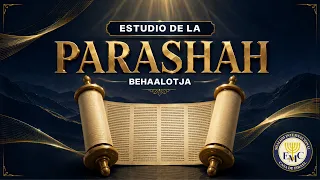 behaalotja estudio de la parashah 5786