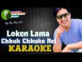 Lagu Chhuk Chhuke Rel Karaoke With Lyrics Loken Lama