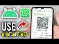 How To Use WhatsApp Web On Android Phone - Step By Step
