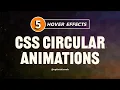5 Mind-Blowing CSS HOVER EFFECTS with CIRCULAR ANIMATIONS